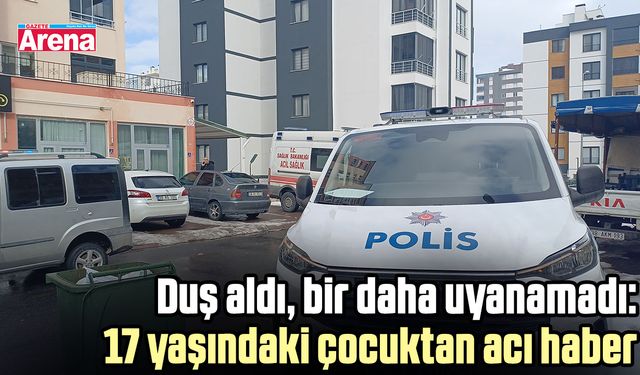 Duş aldı, bir daha uyanamadı: 17 yaşındaki çocuktan acı haber