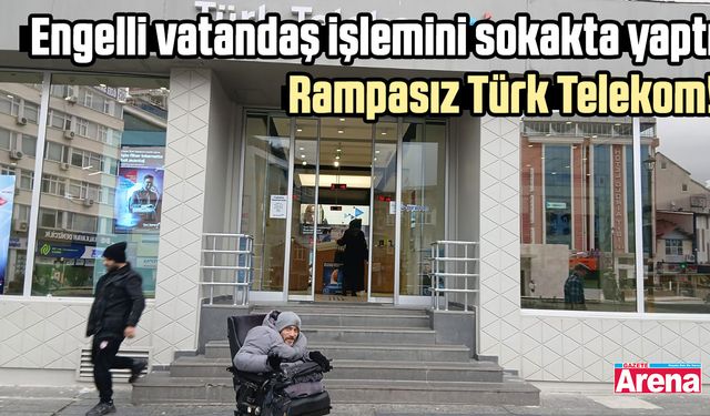 Engelli vatandaş Türk Telekom'daki işlemini sokakta yaptı