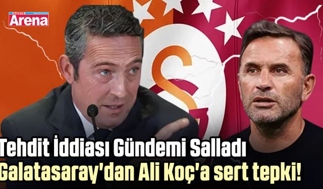 Galatasaray'dan Ali Koç'a sert tepki!