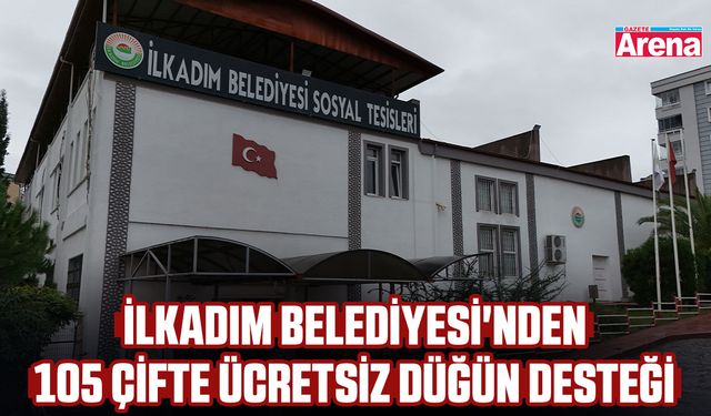İlkadım Belediyesi'nden 105 çifte ücretsiz düğün desteği