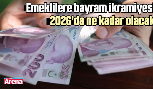 Emeklilere bayram ikramiyesi 2026’da ne kadar olacak