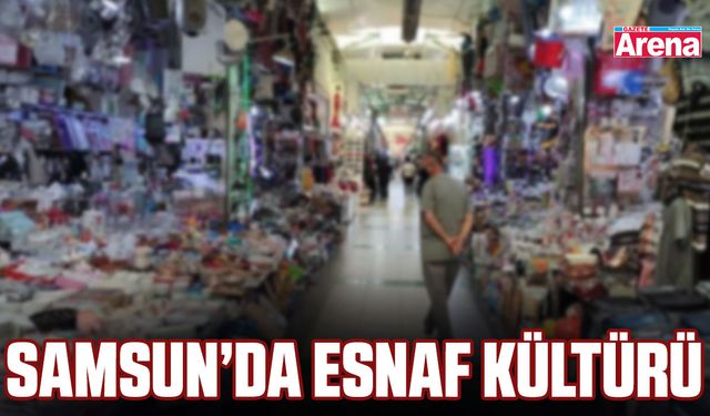 Samsun’da esnaf kültürü