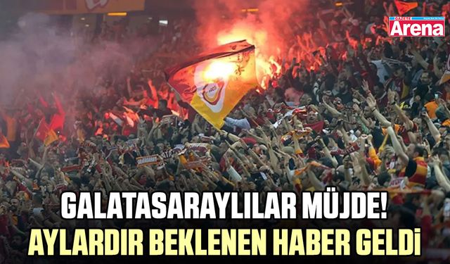 Galatasaraylılar müjde! Aylardır beklenen haber geldi