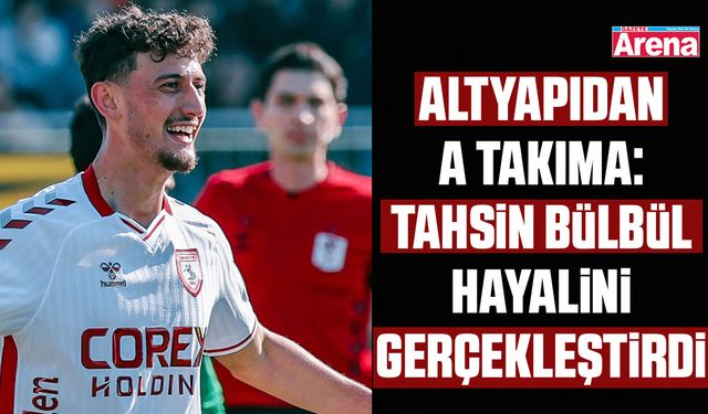 Altyapıdan A takıma: Tahsin Bülbül hayalini gerçekleştirdi