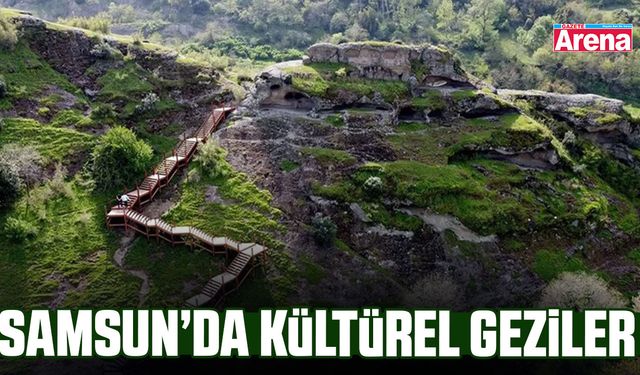 Samsun’da kültürel geziler