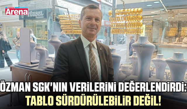 Salih Özman SGK'nın verilerini değerlendirdi