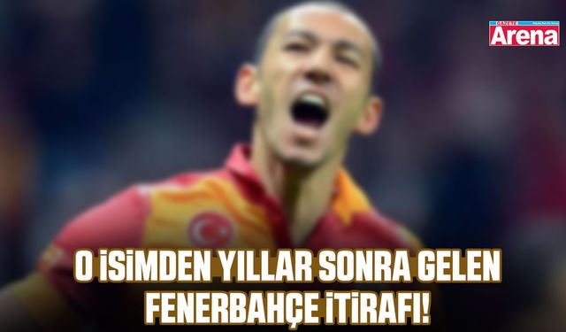 O isimden yıllar sonra gelen Fenerbahçe itirafı!