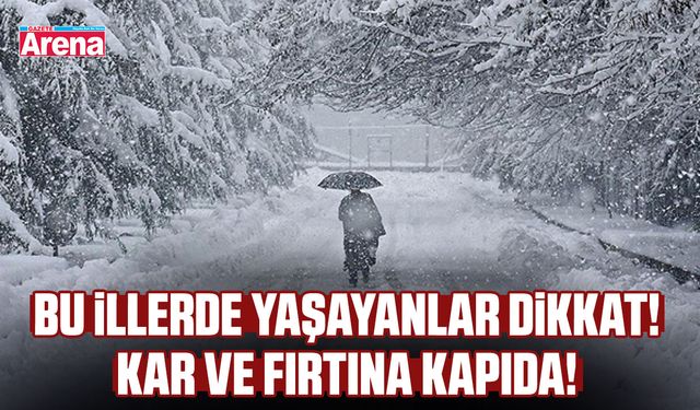 Bu illerde yaşayanlar dikkat! Kar ve fırtına kapıda!