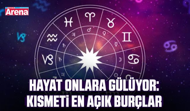 Hayat onlara gülüyor: Kısmeti en açık burçlar