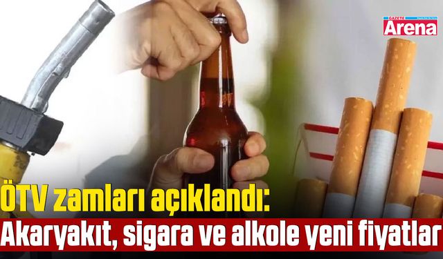 ÖTV zamları açıklandı: Akaryakıt, sigara ve alkole yeni fiyatlar
