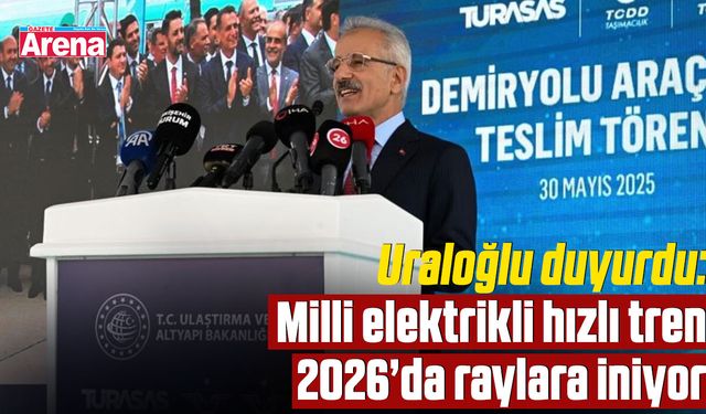 Uraloğlu duyurdu: Milli elektrikli hızlı tren 2026’da raylara iniyor