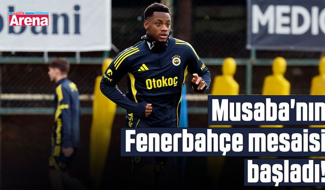 Musaba'nın Fenerbahçe mesaisi başladı!