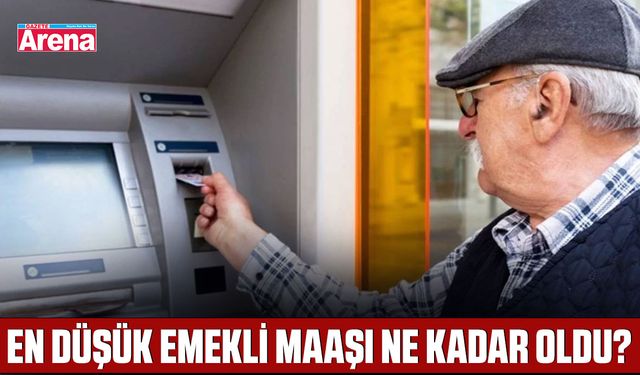 En düşük emekli maaşı ne kadar oldu?
