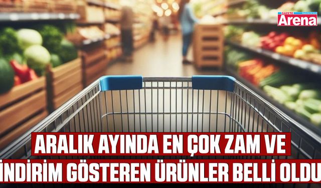En çok zam ve indirim gösteren ürünler belli oldu