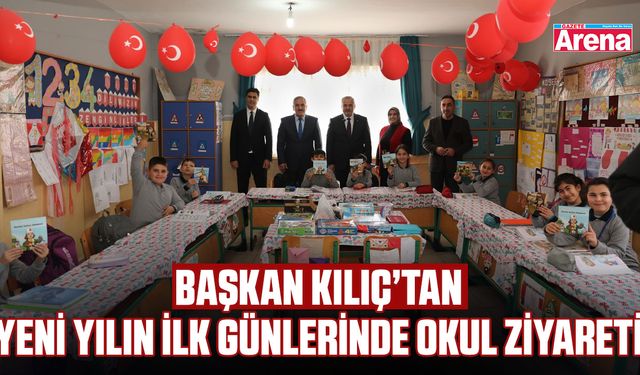 Başkan Kılıç’tan yeni yılın ilk günlerinde okul ziyareti