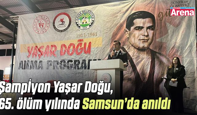 Şampiyon Yaşar Doğu, 65. ölüm yılında Samsun’da anıldı
