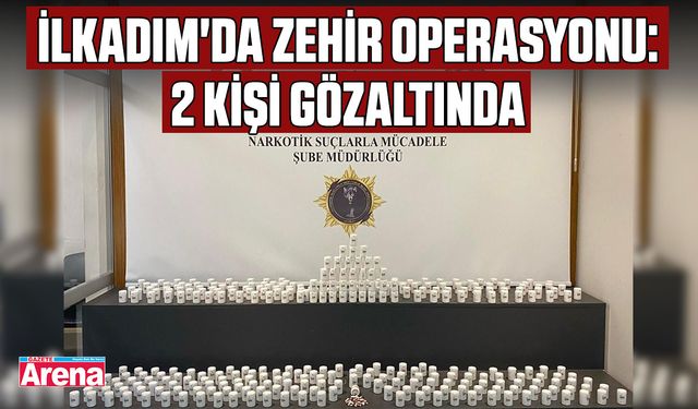 İlkadım'da zehir operasyonu: 2 kişi gözaltında