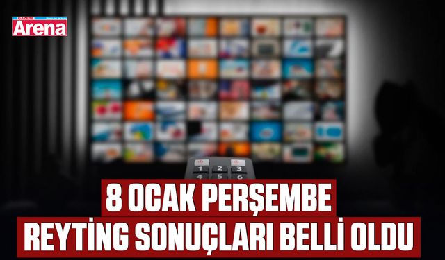 8 Ocak perşembe reyting sonuçları belli oldu