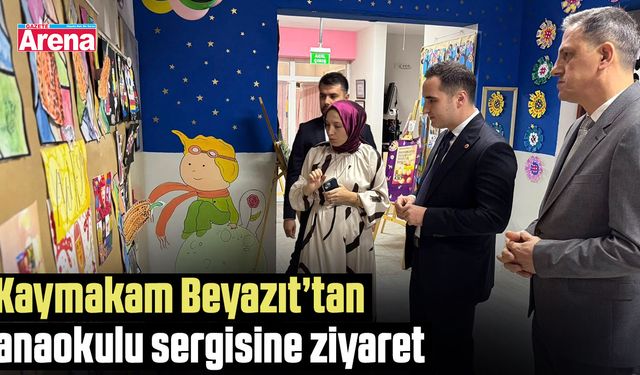 Kaymakam Beyazıt’tan anaokulu sergisine ziyaret