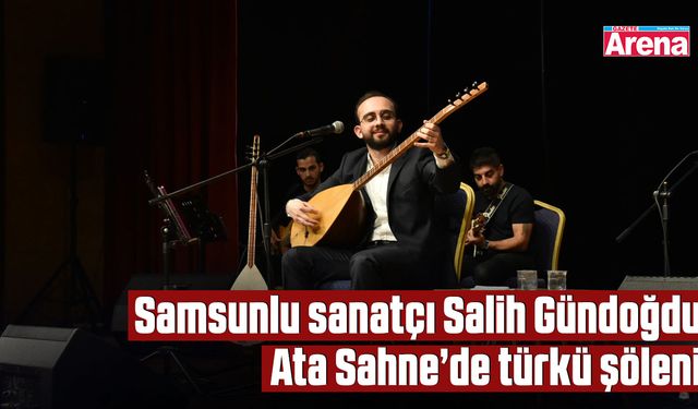 Samsunlu sanatçı Salih Gündoğdu Ata Sahne’de türkü şöleni