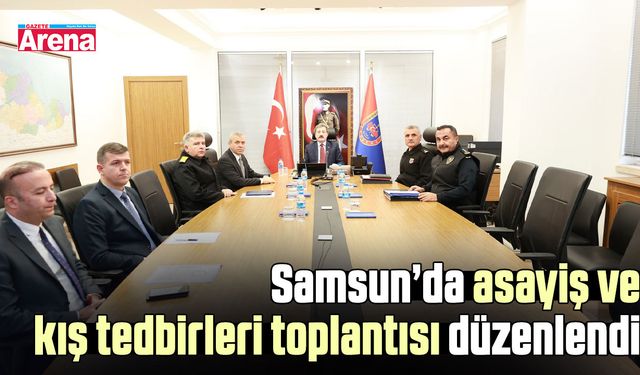 Samsun’da asayiş ve kış tedbirleri toplantısı düzenlendi