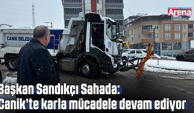 Başkan Sandıkçı sahada: Canik’te karla mücadele devam ediyor