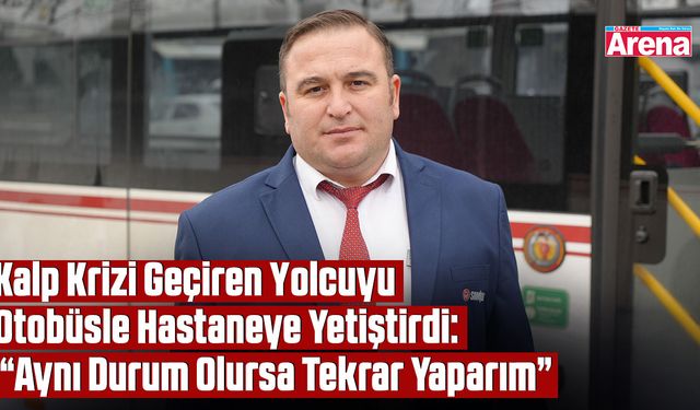 Samsun'da otobüs şoförü kalp krizi geçiren yolcuyu kurtardı