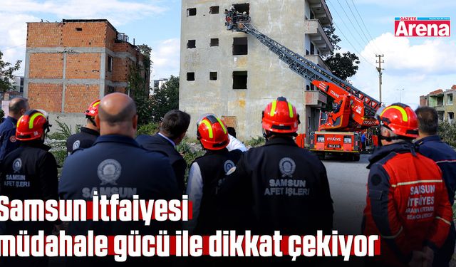 Samsun İtfaiyesi müdahale gücü ile dikkat çekiyor