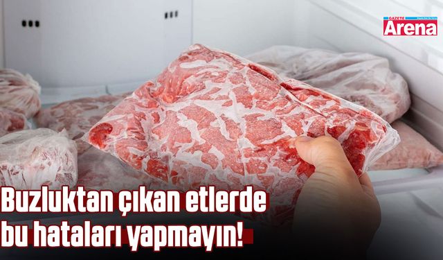 Buzluktan çıkan etlerde bu hataları yapmayın!