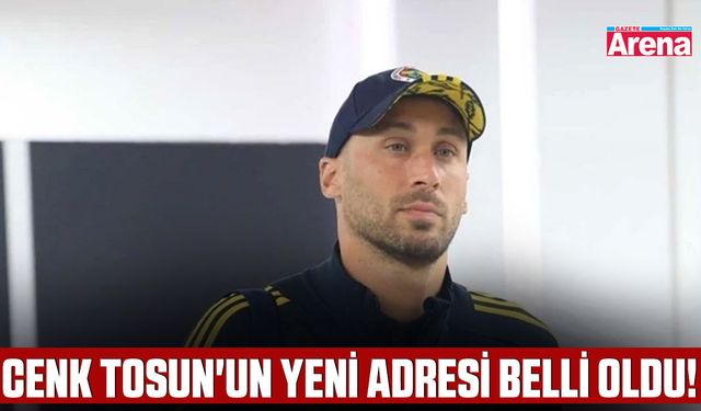 Cenk Tosun'un yeni adresi belli oldu!
