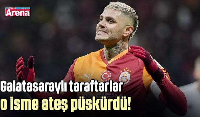 Galatasaraylı taraftarlar o isme ateş püskürdü!