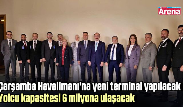 Çarşamba Havalimanı’na yeni terminal: Kapasite 6 milyona çıkacak