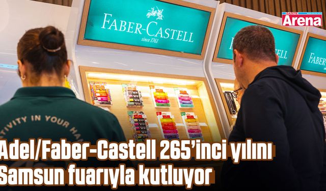 Adel/Faber-Castell 265’inci yılını Samsun fuarıyla kutluyor