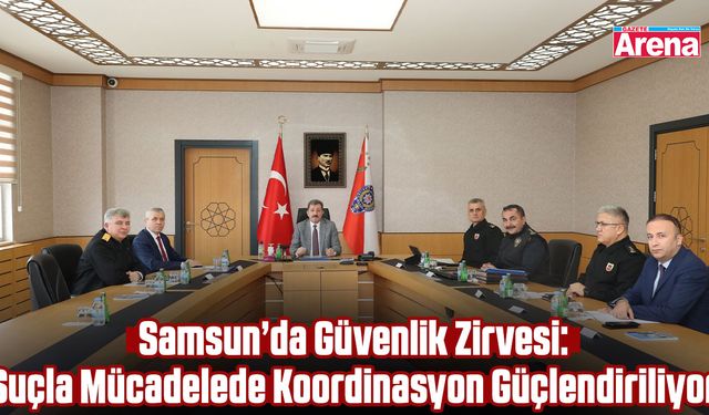 Samsun’da güvenlik alarmı: Suçla mücadelede kararlılık mesajı