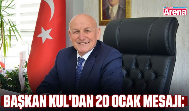 Başkan Kul'dan 20 Ocak mesajı