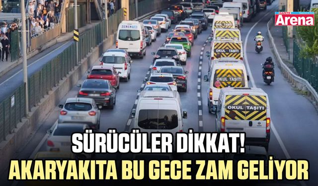Sürücüler dikkat! Akaryakıta bu gece zam geliyor