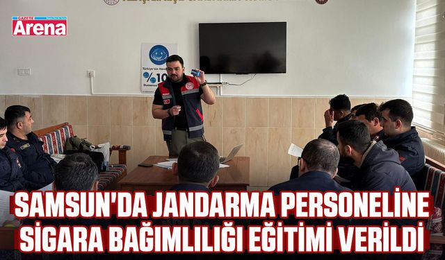 Samsun'da jandarma personeline sigara bağımlılığı eğitimi