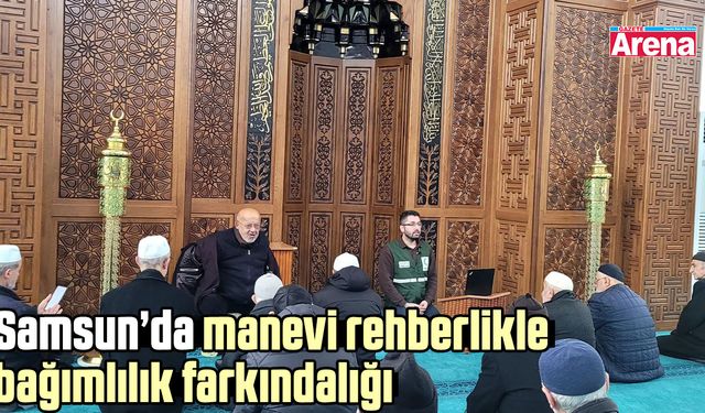 Samsun’da manevi rehberlikle bağımlılık farkındalığı