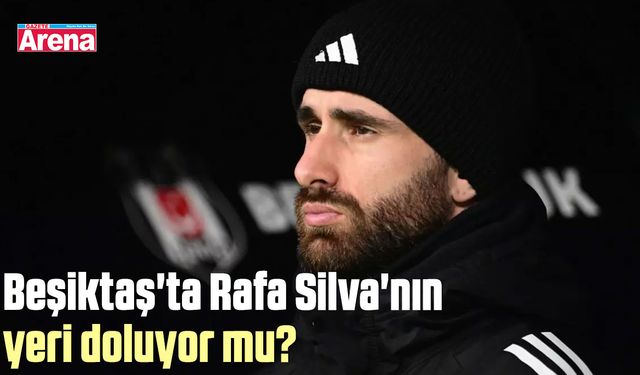 Beşiktaş'ta Rafa Silva'nın yeri doluyor mu?