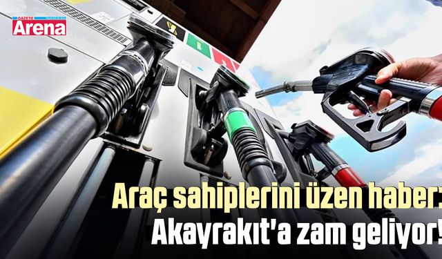 Araç sahiplerini üzen haber: Akayrakıt'a zam geliyor!