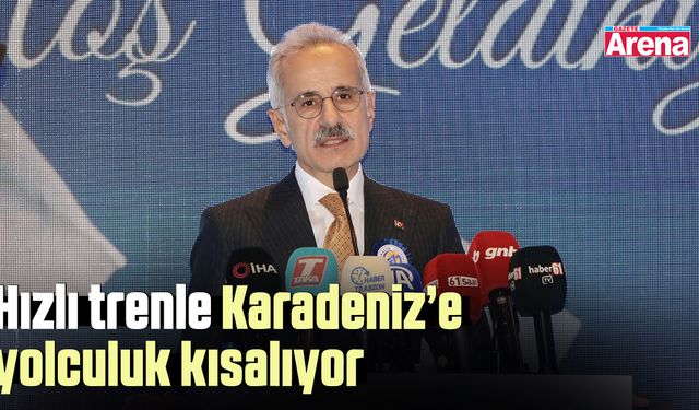 Hızlı trenle Karadeniz’e yolculuk kısalıyor