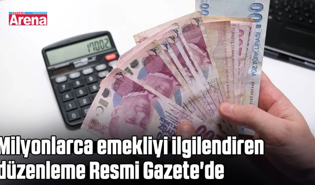 Milyonlarca emekliyi ilgilendiren düzenleme Resmi Gazete'de