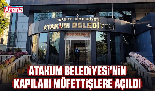 Atakum Belediyesi'nin kapıları müfettişlere açıldı
