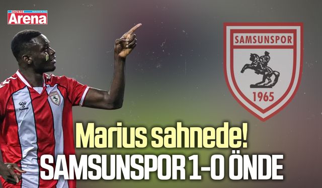 Marius sahnede! Samsunspor 1-0 önde