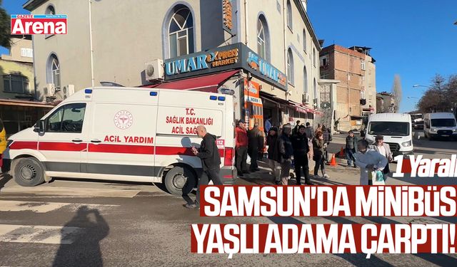 Samsun'da minibüs yaşlı adama çarptı!