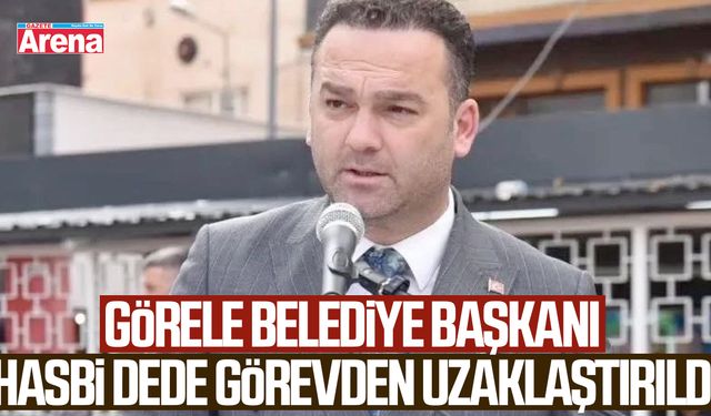 Görele Belediye Başkanı Hasbi Dede görevden uzaklaştırıldı