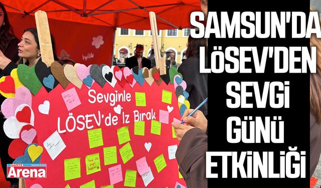 Samsun'da LÖSEV'den Sevgi Günü etkinliği