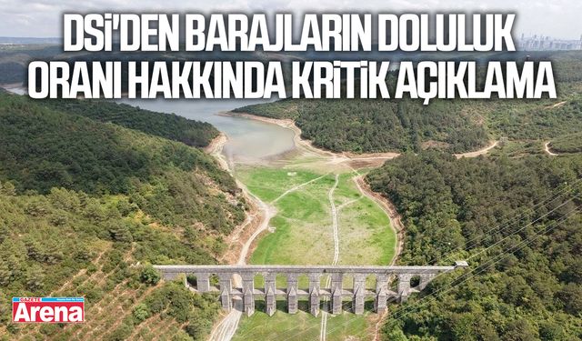 DSİ'den barajların doluluk oranı hakkında kritik açıklama