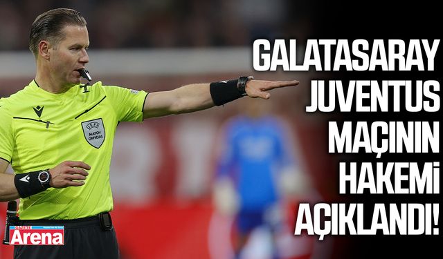 Galatasaray - Juventus maçının hakemi açıklandı!
