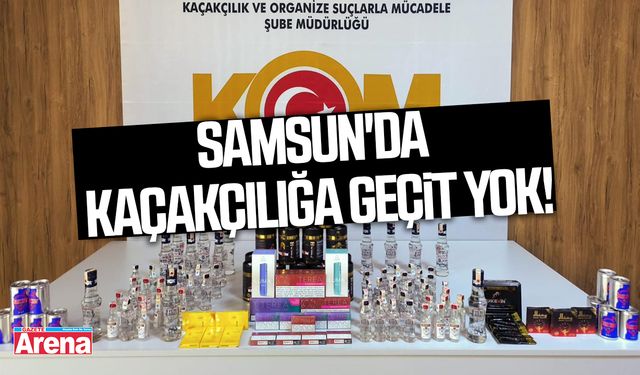 Samsun'da kaçakçılığa geçit yok!